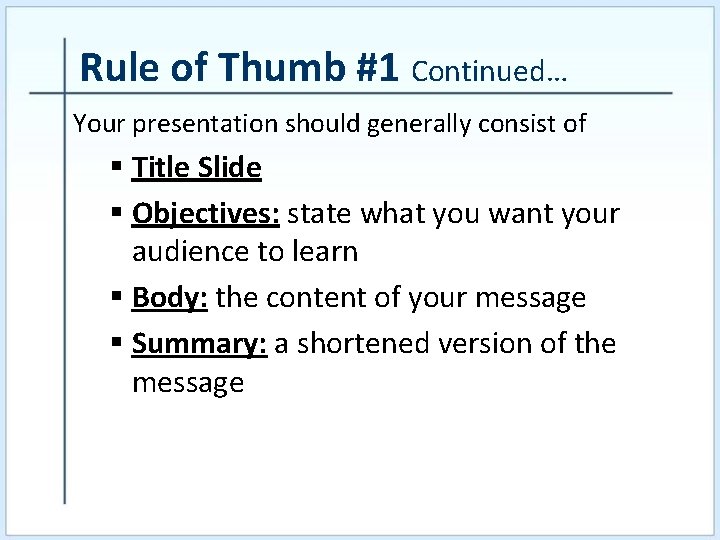 Rule of Thumb #1 Continued… Your presentation should generally consist of § Title Slide