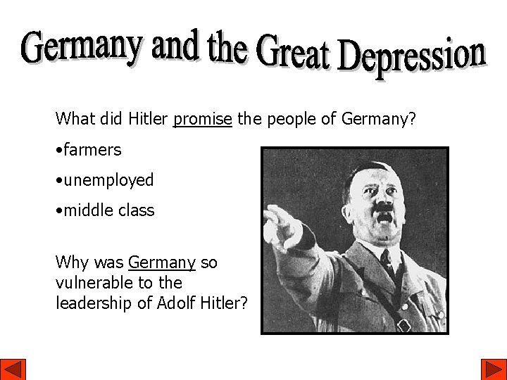 What did Hitler promise the people of Germany? • farmers • unemployed • middle