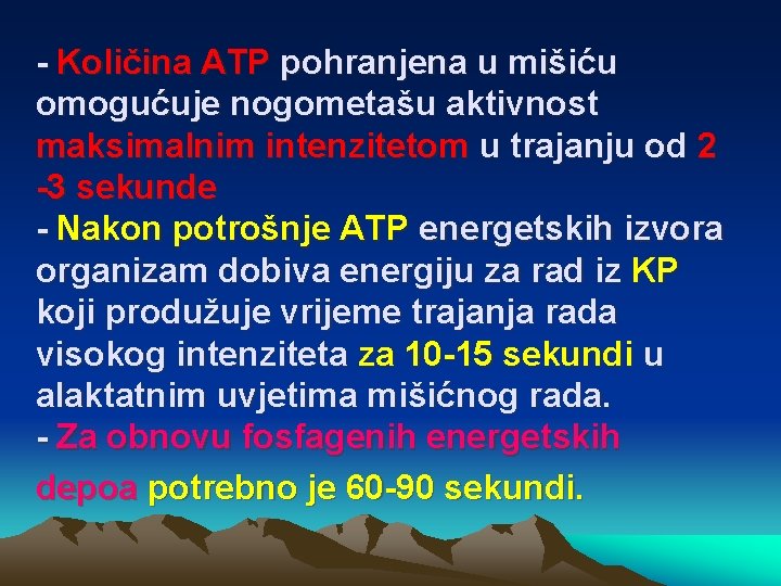 - Količina ATP pohranjena u mišiću omogućuje nogometašu aktivnost maksimalnim intenzitetom u trajanju od