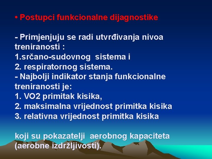  • Postupci funkcionalne dijagnostike - Primjenjuju se radi utvrđivanja nivoa treniranosti : 1.