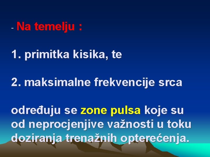 - Na temelju : 1. primitka kisika, te 2. maksimalne frekvencije srca određuju se