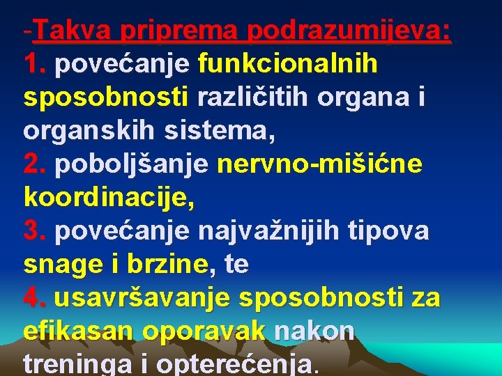 -Takva priprema podrazumijeva: 1. povećanje funkcionalnih sposobnosti različitih organa i organskih sistema, 2. poboljšanje