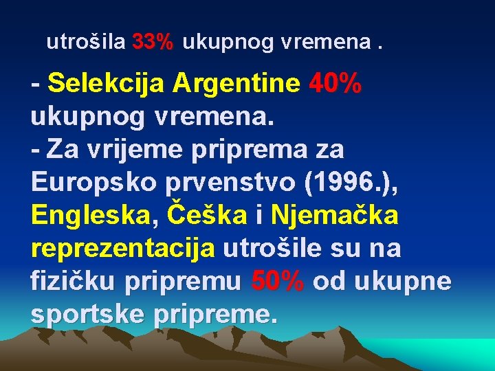 utrošila 33% ukupnog vremena. - Selekcija Argentine 40% ukupnog vremena. - Za vrijeme priprema