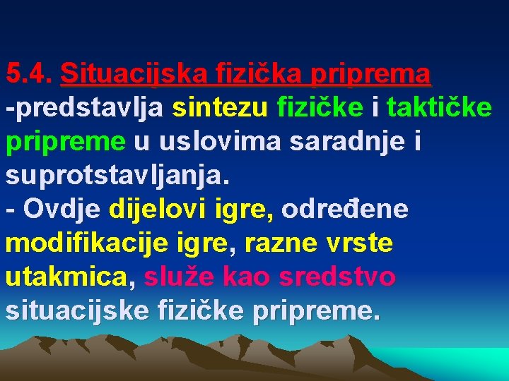 5. 4. Situacijska fizička priprema -predstavlja sintezu fizičke i taktičke pripreme u uslovima saradnje