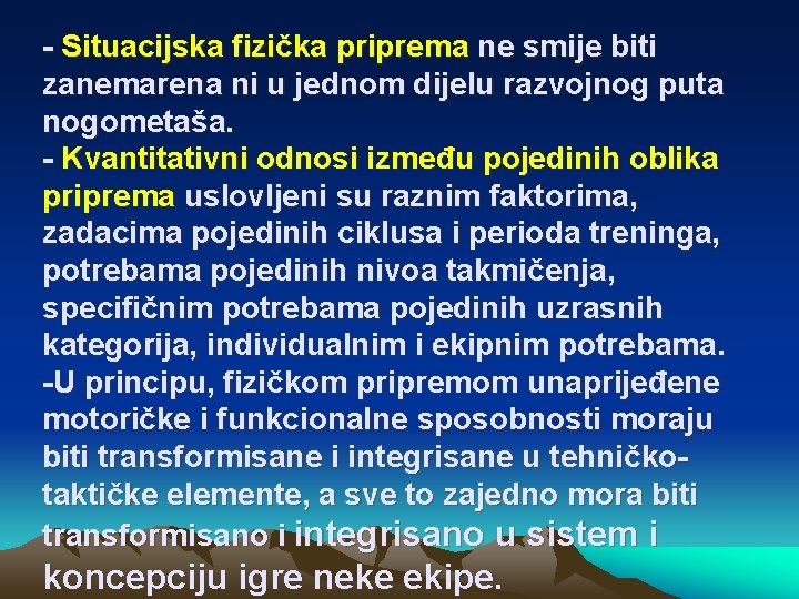 - Situacijska fizička priprema ne smije biti zanemarena ni u jednom dijelu razvojnog puta