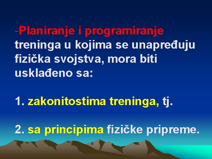 -Planiranje i programiranje treninga u kojima se unapređuju fizička svojstva, mora biti usklađeno sa: