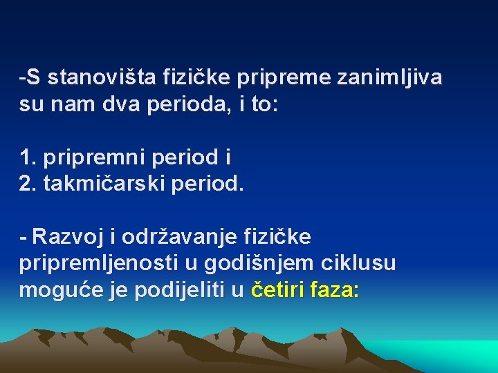 -S stanovišta fizičke pripreme zanimljiva su nam dva perioda, i to: 1. pripremni period