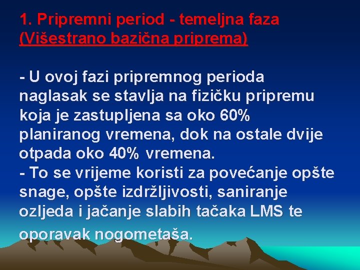 1. Pripremni period - temeljna faza (Višestrano bazična priprema) - U ovoj fazi pripremnog