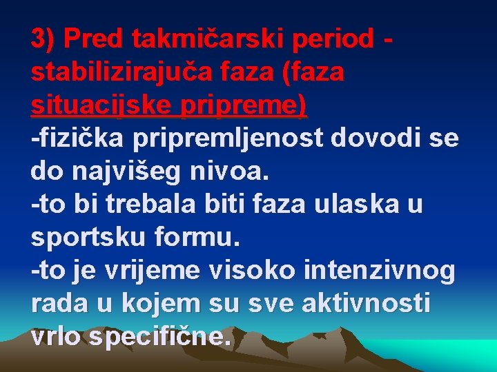 3) Pred takmičarski period stabilizirajuča faza (faza situacijske pripreme) -fizička pripremljenost dovodi se do