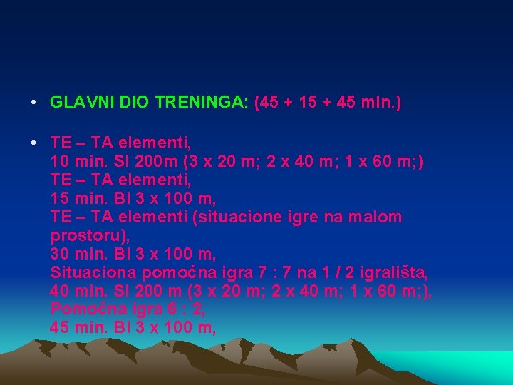  • GLAVNI DIO TRENINGA: (45 + 15 + 45 min. ) • TE