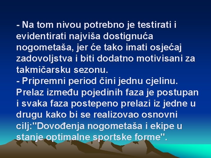 - Na tom nivou potrebno je testirati i evidentirati najviša dostignuća nogometaša, jer će