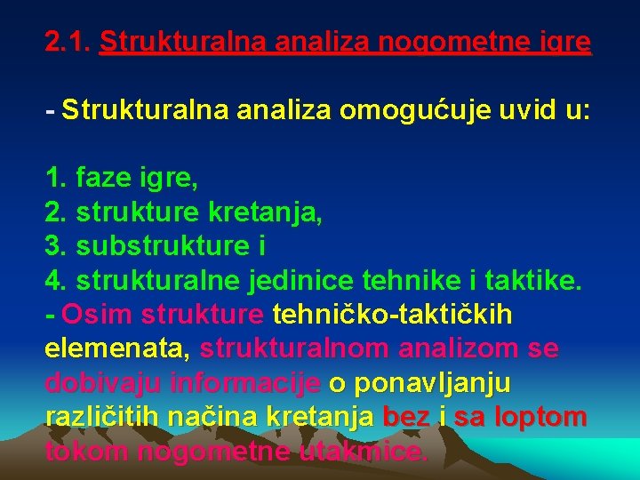 2. 1. Strukturalna analiza nogometne igre - Strukturalna analiza omogućuje uvid u: 1. faze