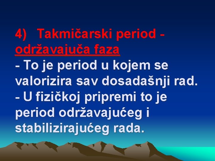 4) Takmičarski period održavajuča faza - To je period u kojem se valorizira sav