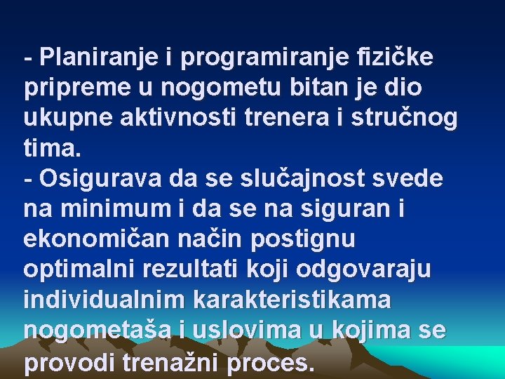 - Planiranje i programiranje fizičke pripreme u nogometu bitan je dio ukupne aktivnosti trenera