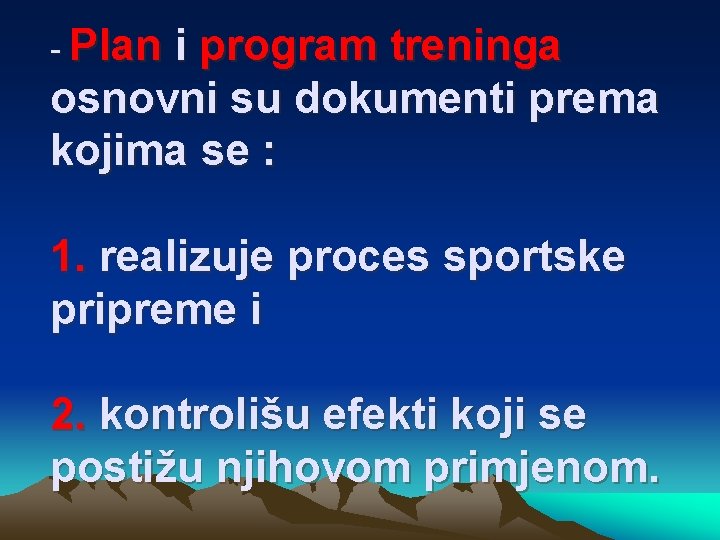 - Plan i program treninga osnovni su dokumenti prema kojima se : 1. realizuje