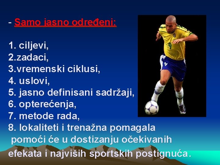 - Samo jasno određeni: 1. ciljevi, 2. zadaci, 3. vremenski ciklusi, 4. uslovi, 5.