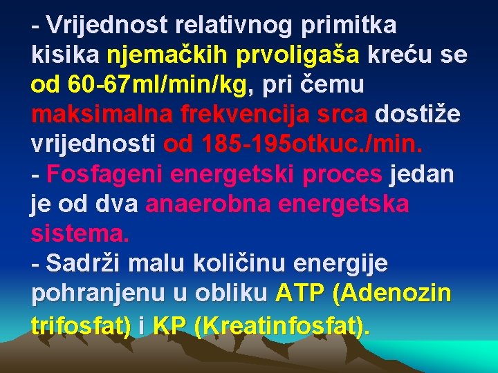 - Vrijednost relativnog primitka kisika njemačkih prvoligaša kreću se od 60 -67 ml/min/kg, pri