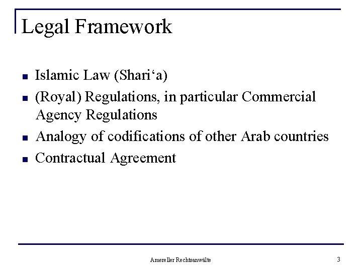 Legal Framework n n Islamic Law (Shari‘a) (Royal) Regulations, in particular Commercial Agency Regulations