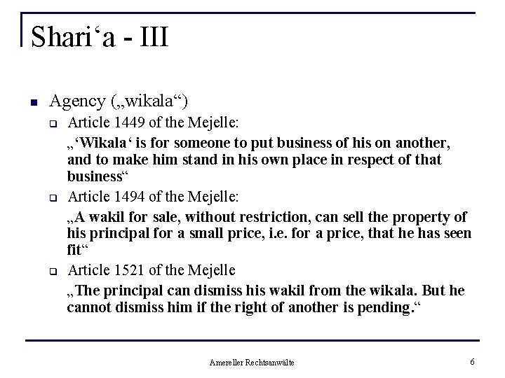 Shari‘a - III n Agency („wikala“) q q q Article 1449 of the Mejelle: