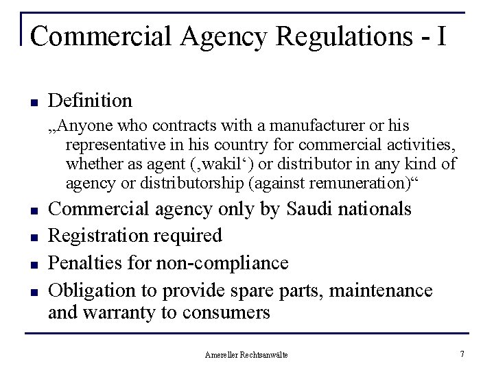 Commercial Agency Regulations - I n Definition „Anyone who contracts with a manufacturer or