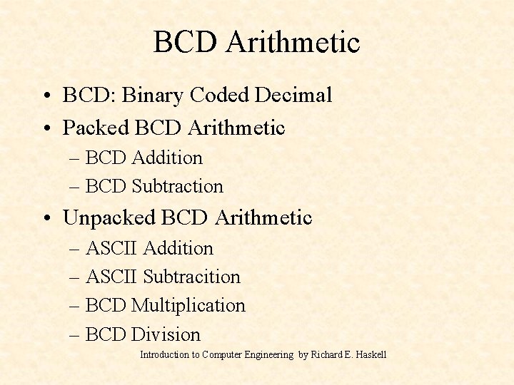 BCD Arithmetic • BCD: Binary Coded Decimal • Packed BCD Arithmetic – BCD Addition BCD Arithmetic • BCD: Binary Coded Decimal • Packed BCD Arithmetic – BCD Addition