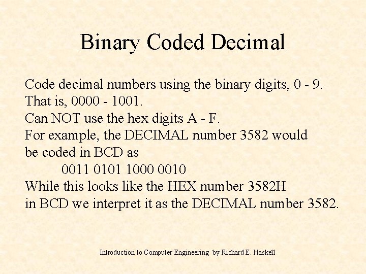 Binary Coded Decimal Code decimal numbers using the binary digits, 0 - 9. That Binary Coded Decimal Code decimal numbers using the binary digits, 0 - 9. That