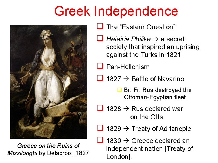 Greek Independence q The “Eastern Question” q Hetairia Philike a secret society that inspired