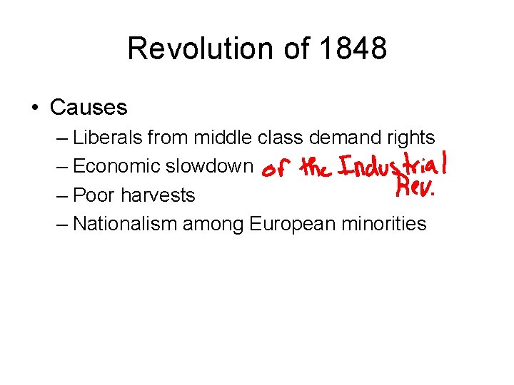 Revolution of 1848 • Causes – Liberals from middle class demand rights – Economic