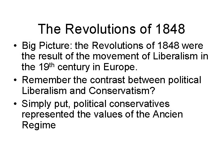 The Revolutions of 1848 • Big Picture: the Revolutions of 1848 were the result