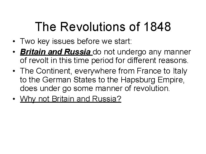 The Revolutions of 1848 • Two key issues before we start: • Britain and