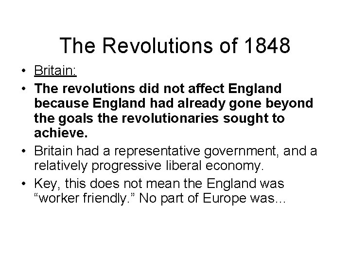 The Revolutions of 1848 • Britain: • The revolutions did not affect England because