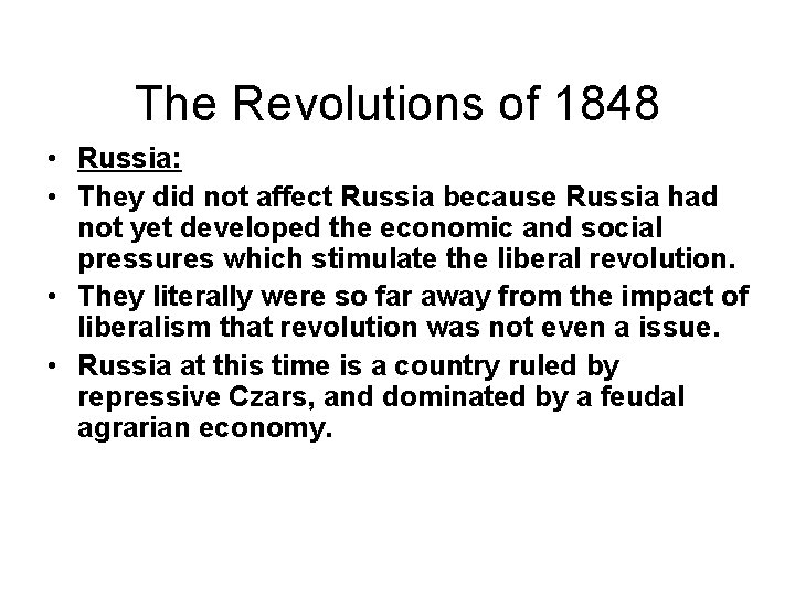 The Revolutions of 1848 • Russia: • They did not affect Russia because Russia
