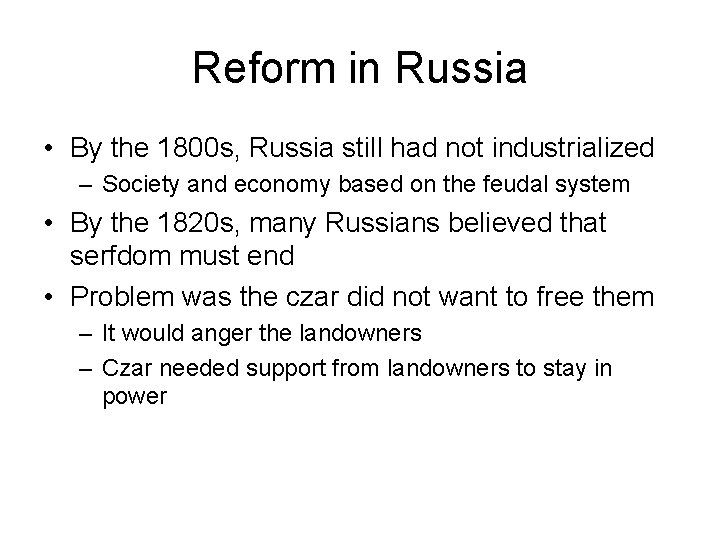 Reform in Russia • By the 1800 s, Russia still had not industrialized –