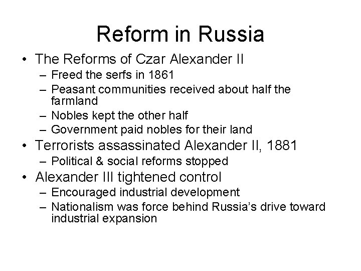 Reform in Russia • The Reforms of Czar Alexander II – Freed the serfs