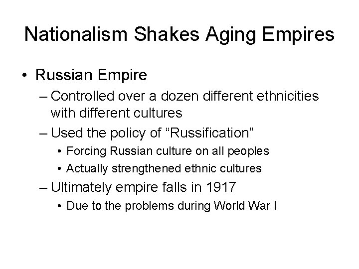 Nationalism Shakes Aging Empires • Russian Empire – Controlled over a dozen different ethnicities