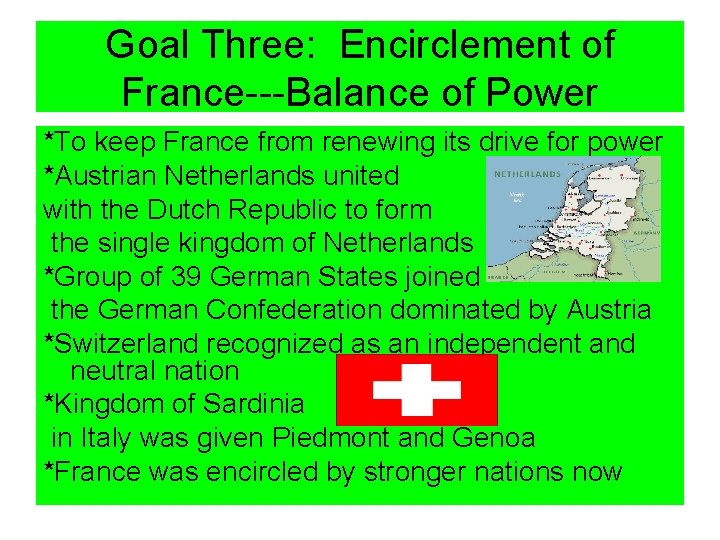 Goal Three: Encirclement of France---Balance of Power *To keep France from renewing its drive