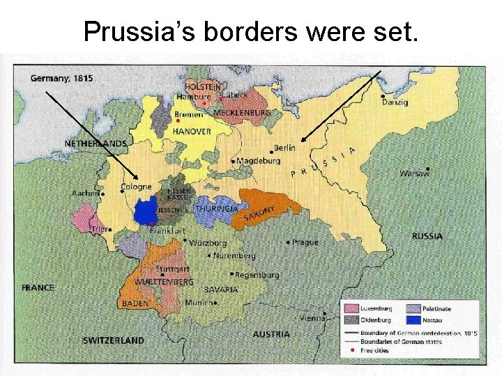Prussia’s borders were set. 