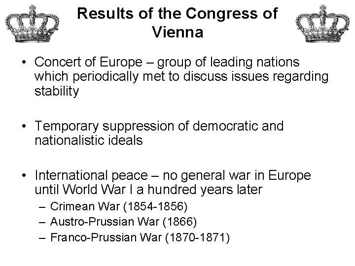 Results of the Congress of Vienna • Concert of Europe – group of leading