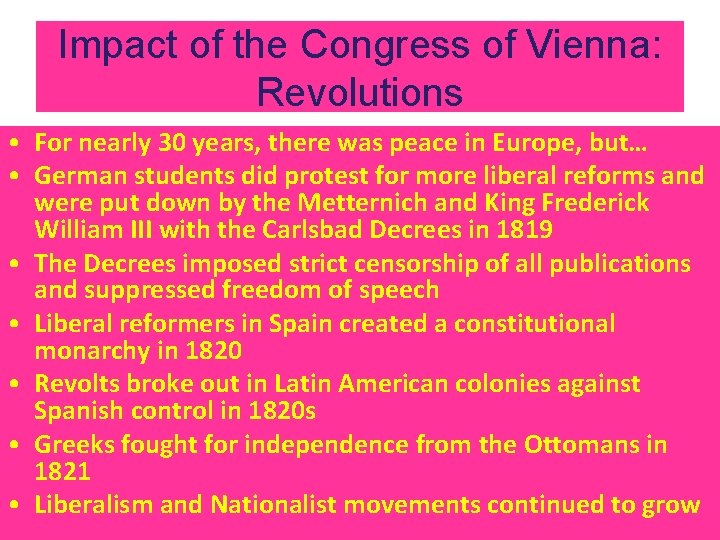 Impact of the Congress of Vienna: Revolutions • For nearly 30 years, there was