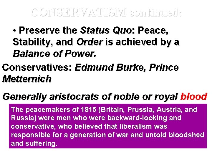 CONSERVATISM continued: • Preserve the Status Quo: Peace, Stability, and Order is achieved by
