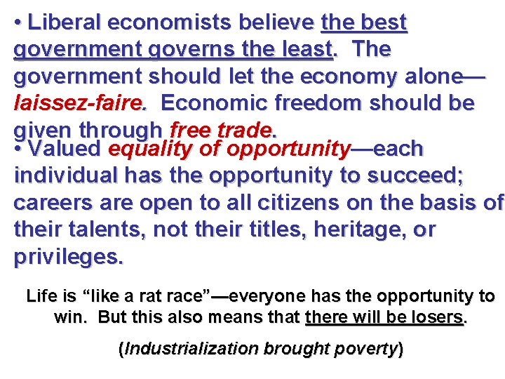 • Liberal economists believe the best government governs the least. The government should
