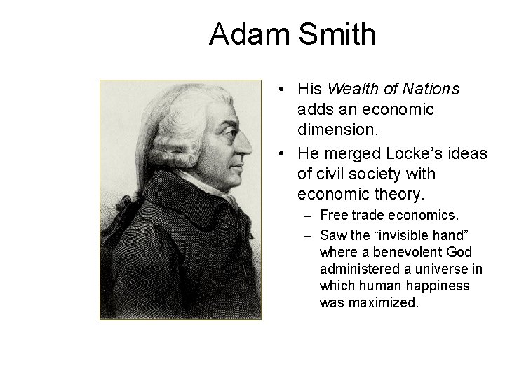 Adam Smith • His Wealth of Nations adds an economic dimension. • He merged