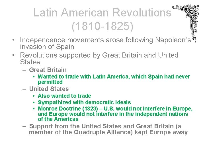 Latin American Revolutions (1810 -1825) • Independence movements arose following Napoleon’s invasion of Spain