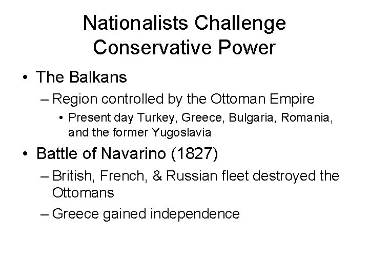 Nationalists Challenge Conservative Power • The Balkans – Region controlled by the Ottoman Empire