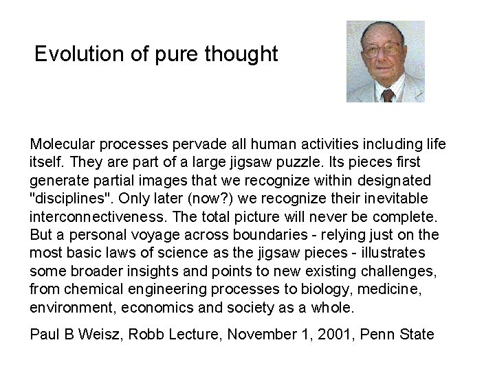 Evolution of pure thought Molecular processes pervade all human activities including life itself. They