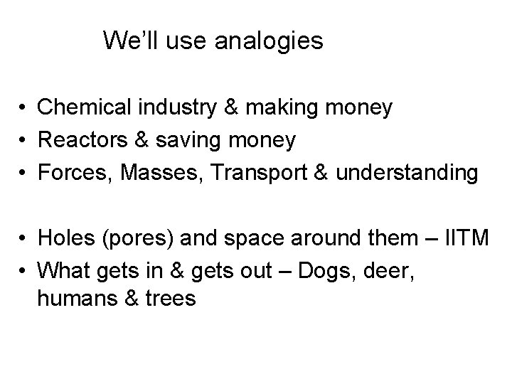 We’ll use analogies • Chemical industry & making money • Reactors & saving money