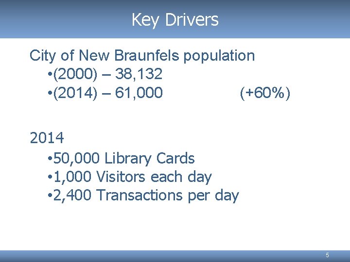 Key Drivers City of New Braunfels population • (2000) – 38, 132 • (2014)