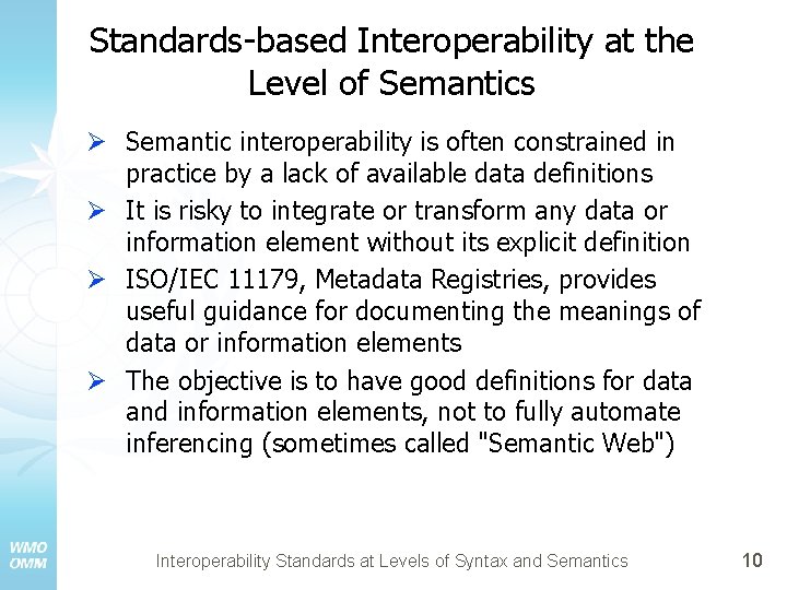 Standards-based Interoperability at the Level of Semantics Ø Semantic interoperability is often constrained in