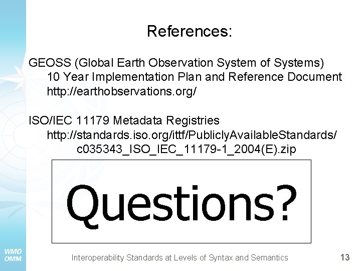 References: GEOSS (Global Earth Observation System of Systems) 10 Year Implementation Plan and Reference