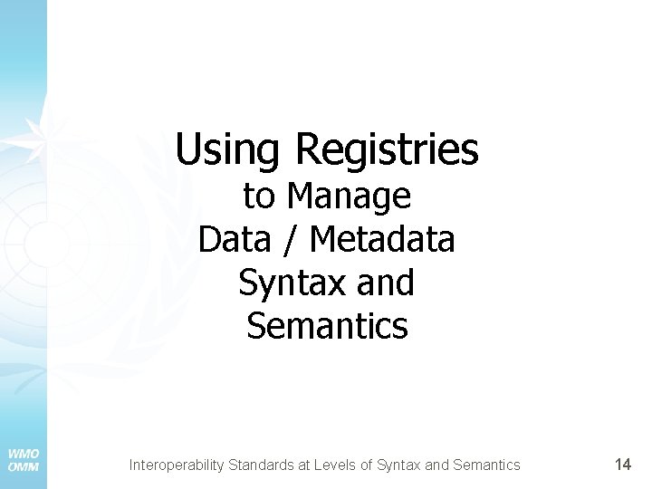 Using Registries to Manage Data / Metadata Syntax and Semantics Interoperability Standards at Levels